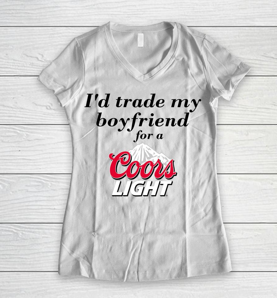I'd Trade My Boyfriend For A Coors Light Chrissie Mayr Women V-Neck T-Shirt