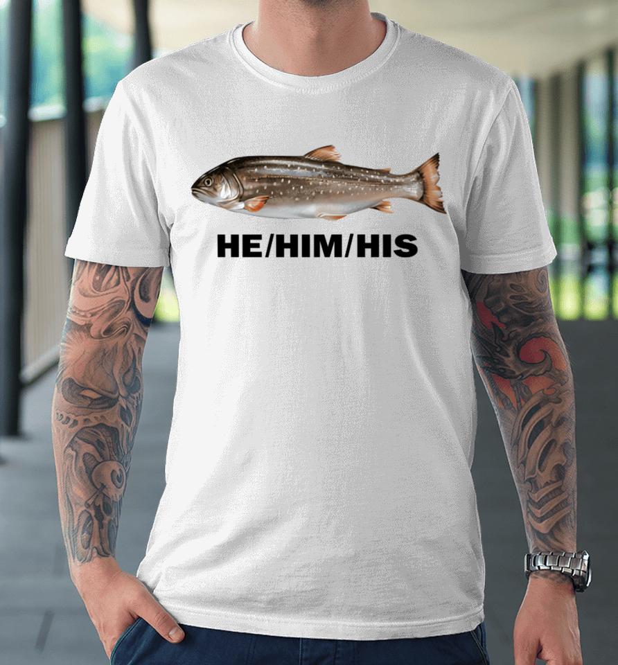 Idgafos Dillon Francis He Him His Fish Premium T-Shirt
