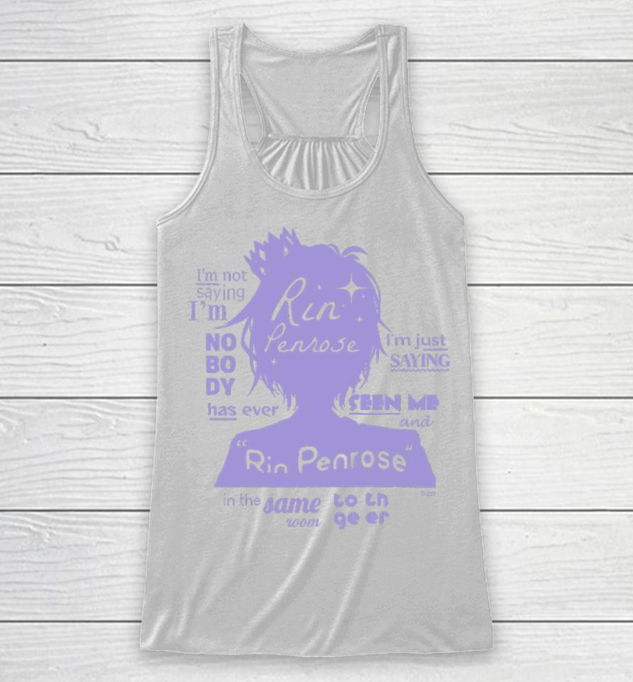 Idol Official Store Rin Penrose I’m Not Saying I’m Nobody Has Ever I’m Just Saying Seen Me Racerback Tank
