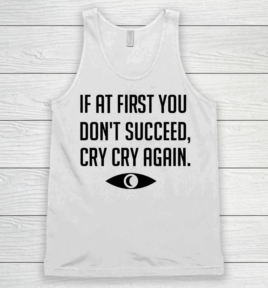 If At First You Don't Succeed Cry Cry Again Unisex Tank Top