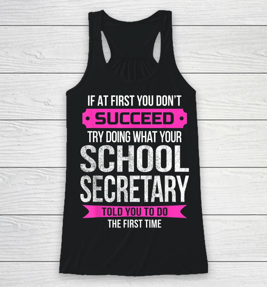 If At First You Don't Succeed School Secretary Racerback Tank