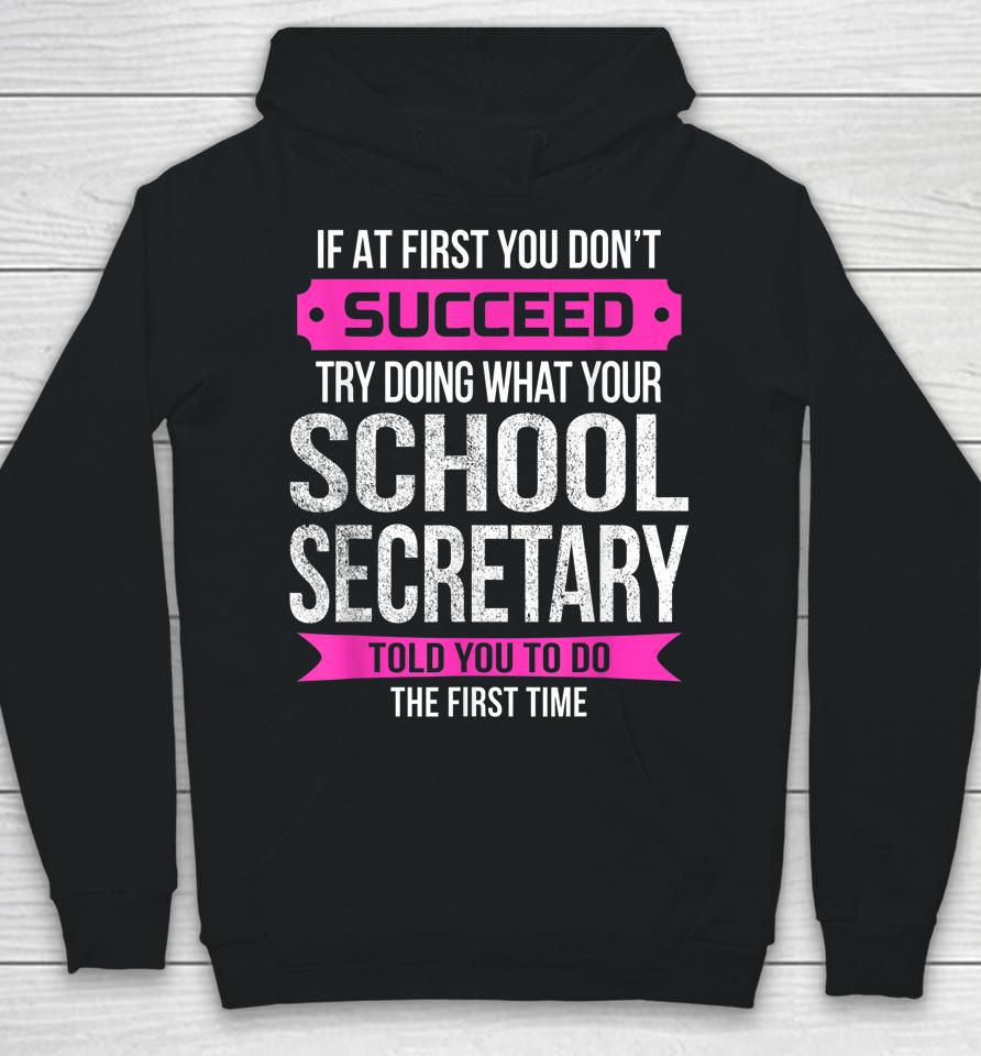 If At First You Don't Succeed School Secretary Hoodie