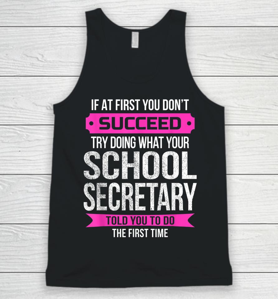 If At First You Don't Succeed School Secretary Unisex Tank Top