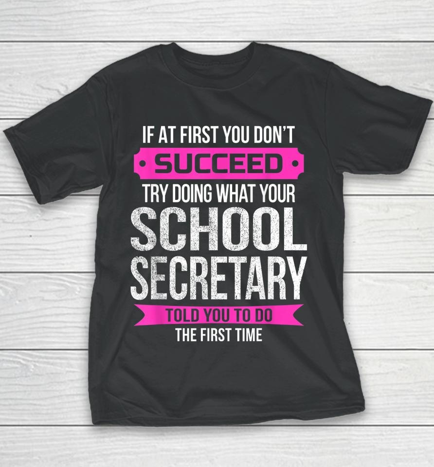 If At First You Don't Succeed School Secretary Youth T-Shirt