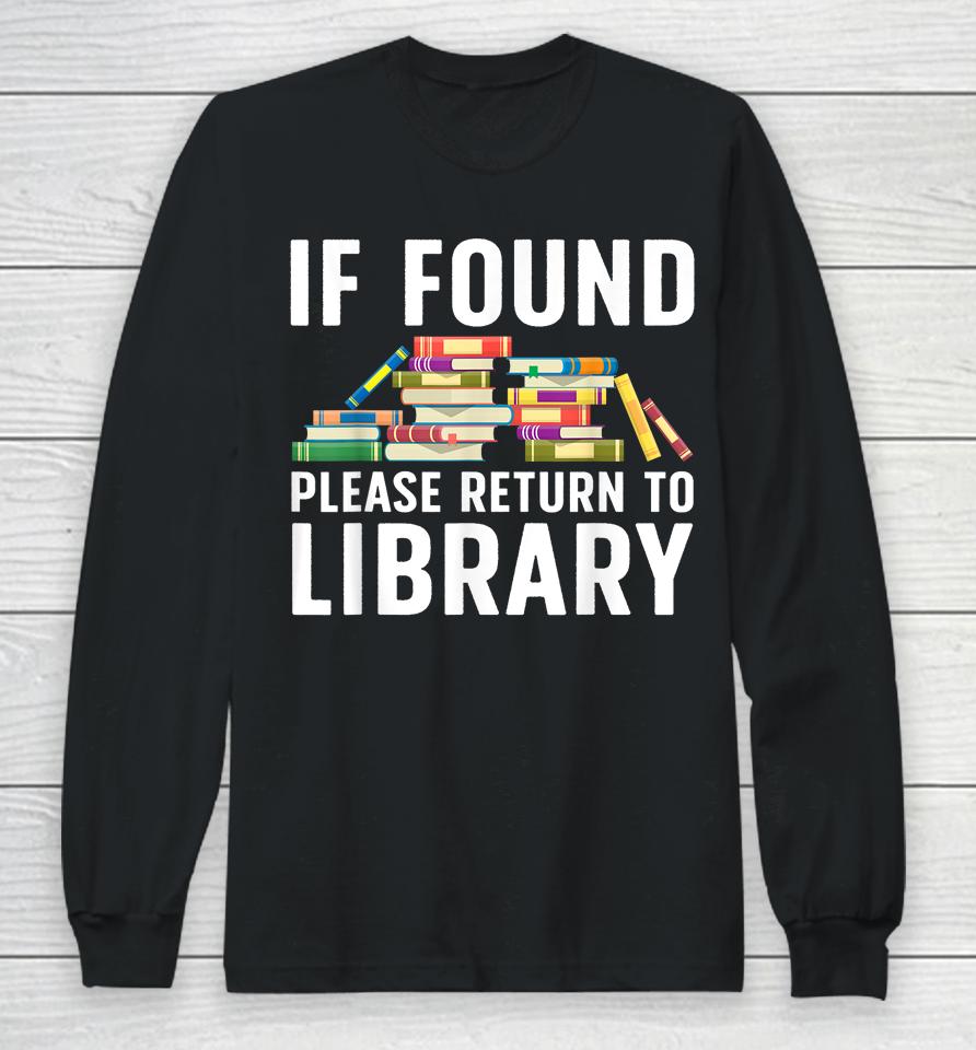 If Found Please Return To Library Long Sleeve T-Shirt