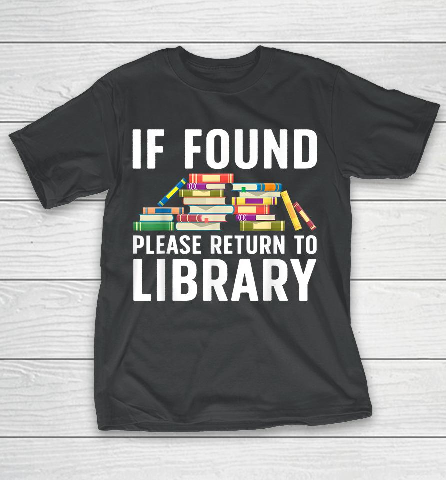 If Found Please Return To Library T-Shirt