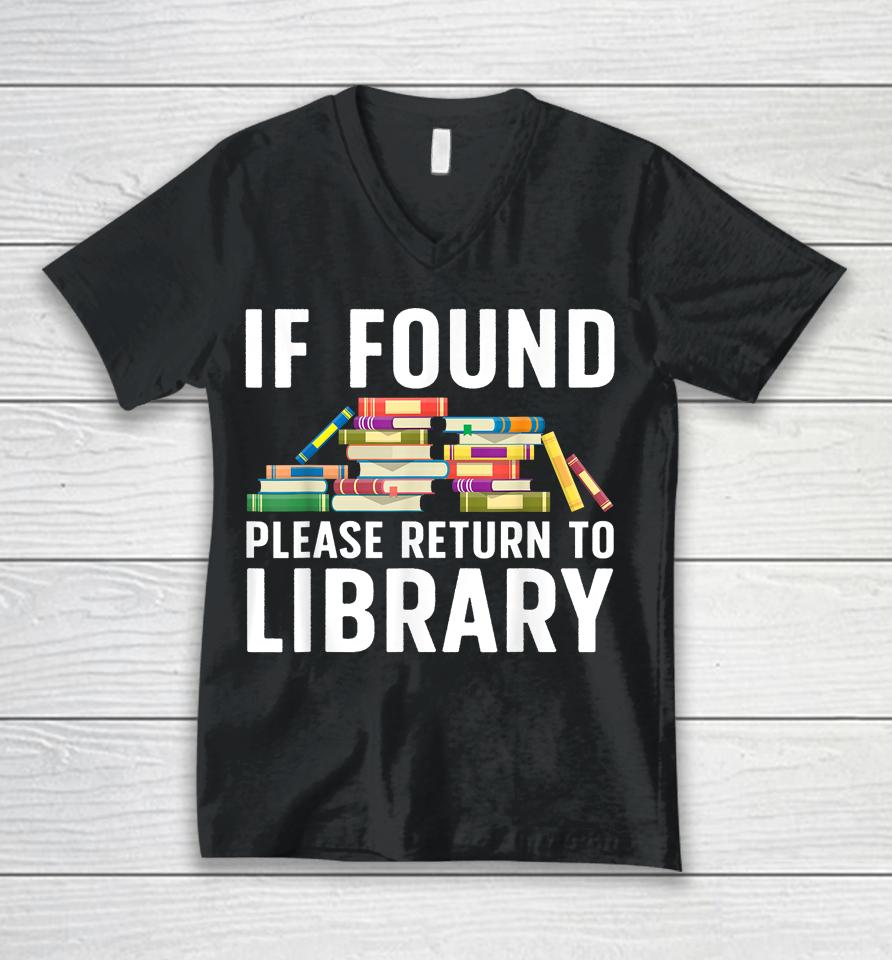 If Found Please Return To Library Unisex V-Neck T-Shirt