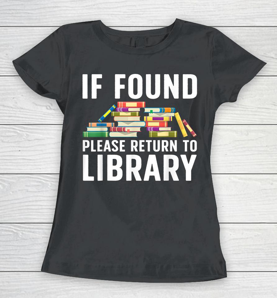 If Found Please Return To Library Women T-Shirt