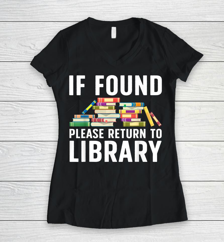 If Found Please Return To Library Women V-Neck T-Shirt