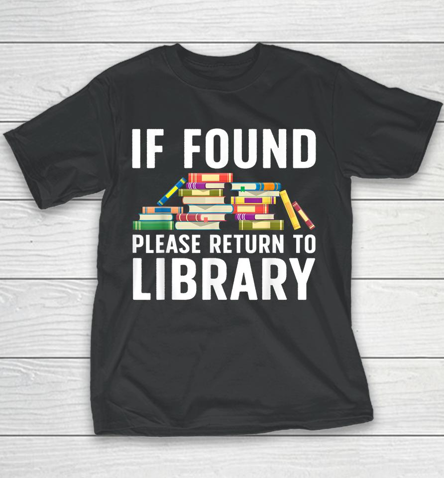 If Found Please Return To Library Youth T-Shirt
