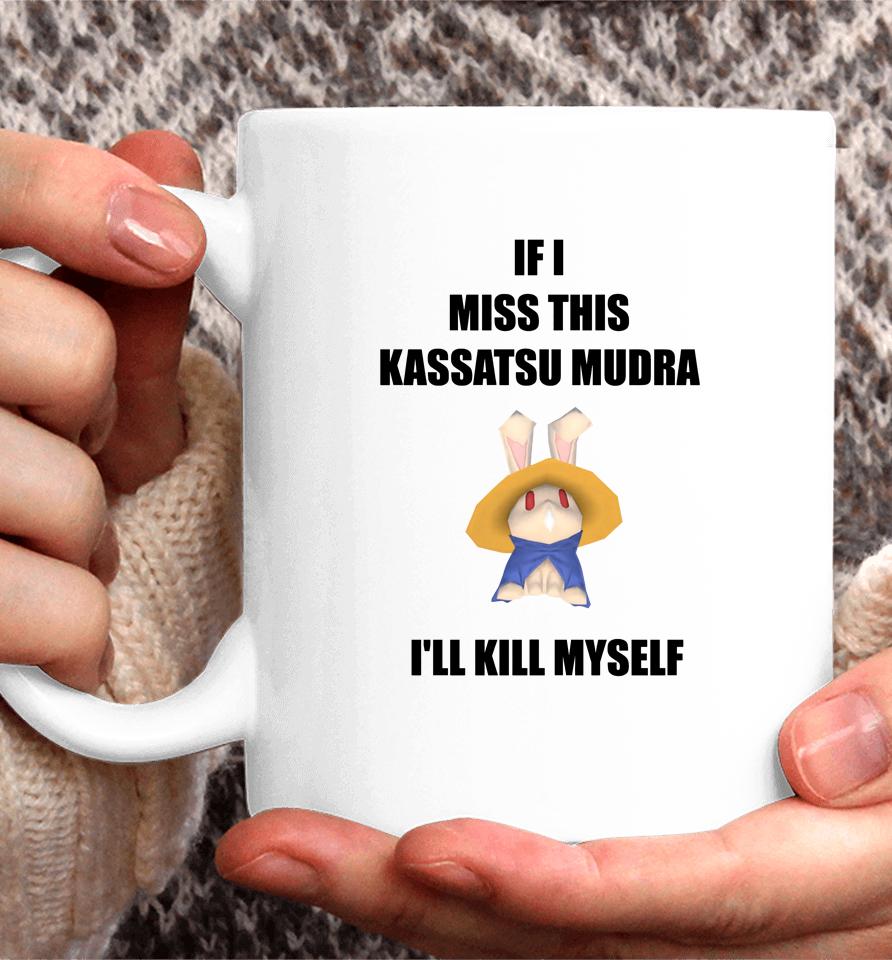 If I Miss This Kassatsu Mudra I'll Kill Myself Ninja Brethren Coffee Mug