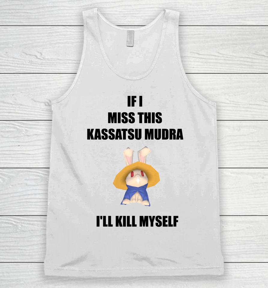 If I Miss This Kassatsu Mudra I'll Kill Myself Ninja Brethren Unisex Tank Top