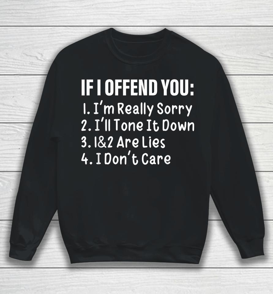 If I Offend You I'm Really Sorry I'll Tone It Down 1&Amp;2 Are Sweatshirt