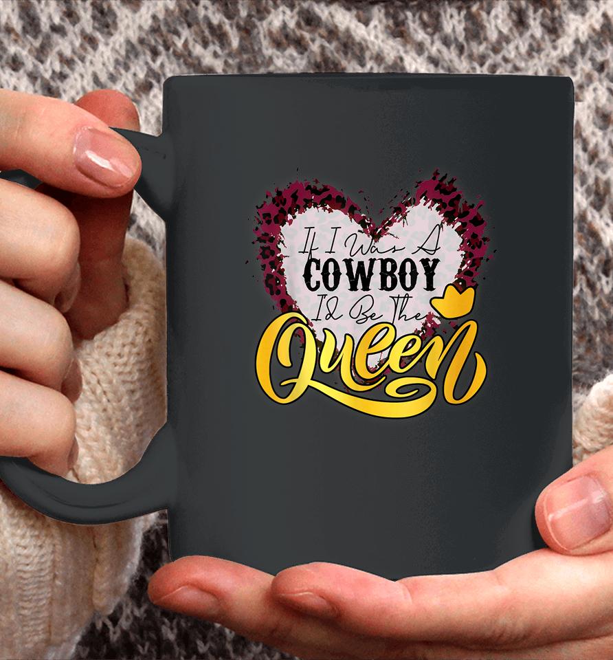 If I Was A Cowboy I'd Be The Queen Bleached Leopard Heart Coffee Mug