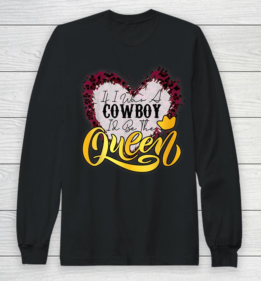 If I Was A Cowboy I'd Be The Queen Bleached Leopard Heart Long Sleeve T-Shirt