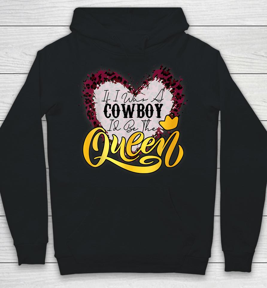 If I Was A Cowboy I'd Be The Queen Bleached Leopard Heart Hoodie