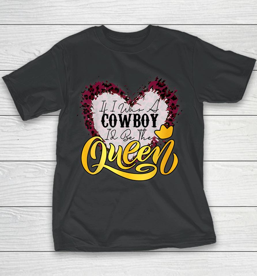 If I Was A Cowboy I'd Be The Queen Bleached Leopard Heart Youth T-Shirt