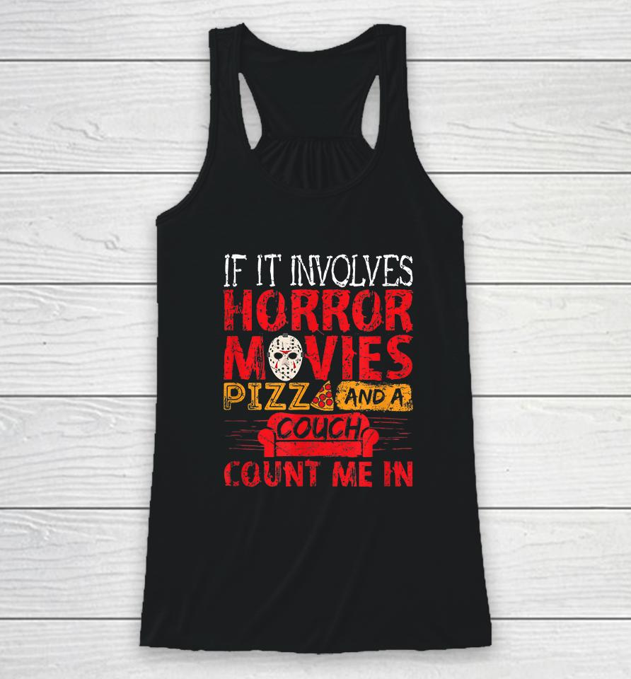 If It Involves Horror Movies Pizza And A Couch Racerback Tank
