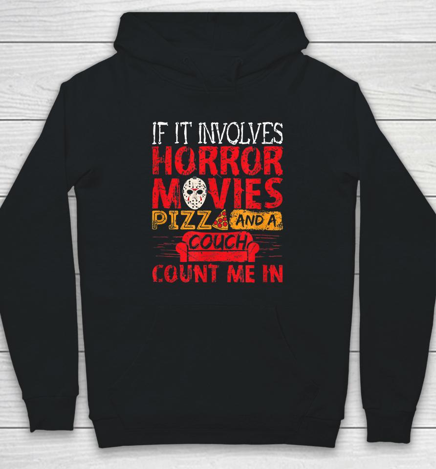 If It Involves Horror Movies Pizza And A Couch Hoodie