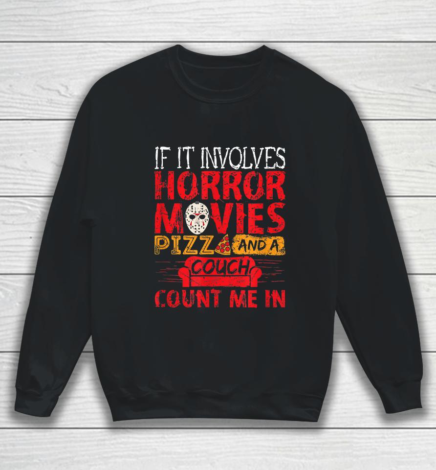 If It Involves Horror Movies Pizza And A Couch Sweatshirt