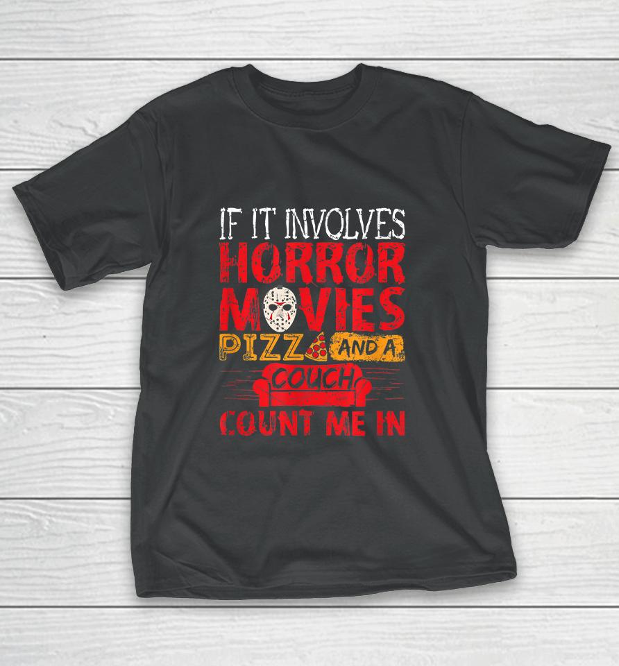 If It Involves Horror Movies Pizza And A Couch T-Shirt