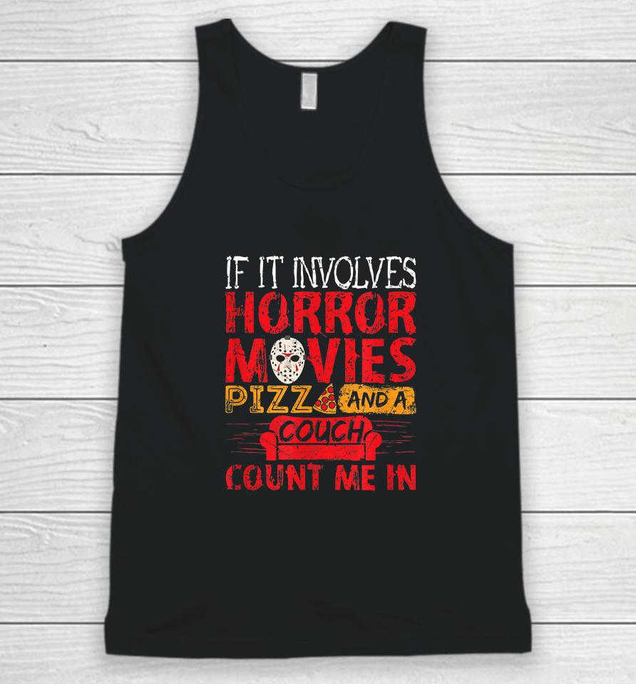 If It Involves Horror Movies Pizza And A Couch Unisex Tank Top