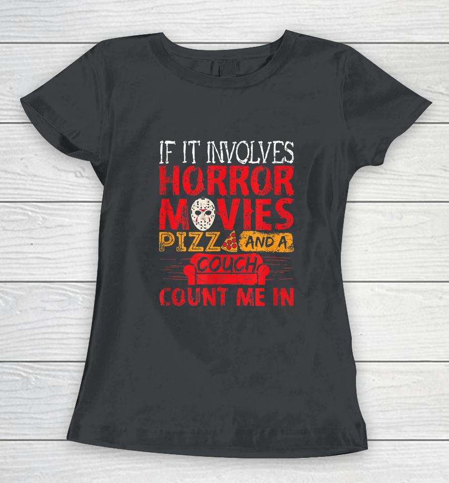 If It Involves Horror Movies Pizza And A Couch Women T-Shirt