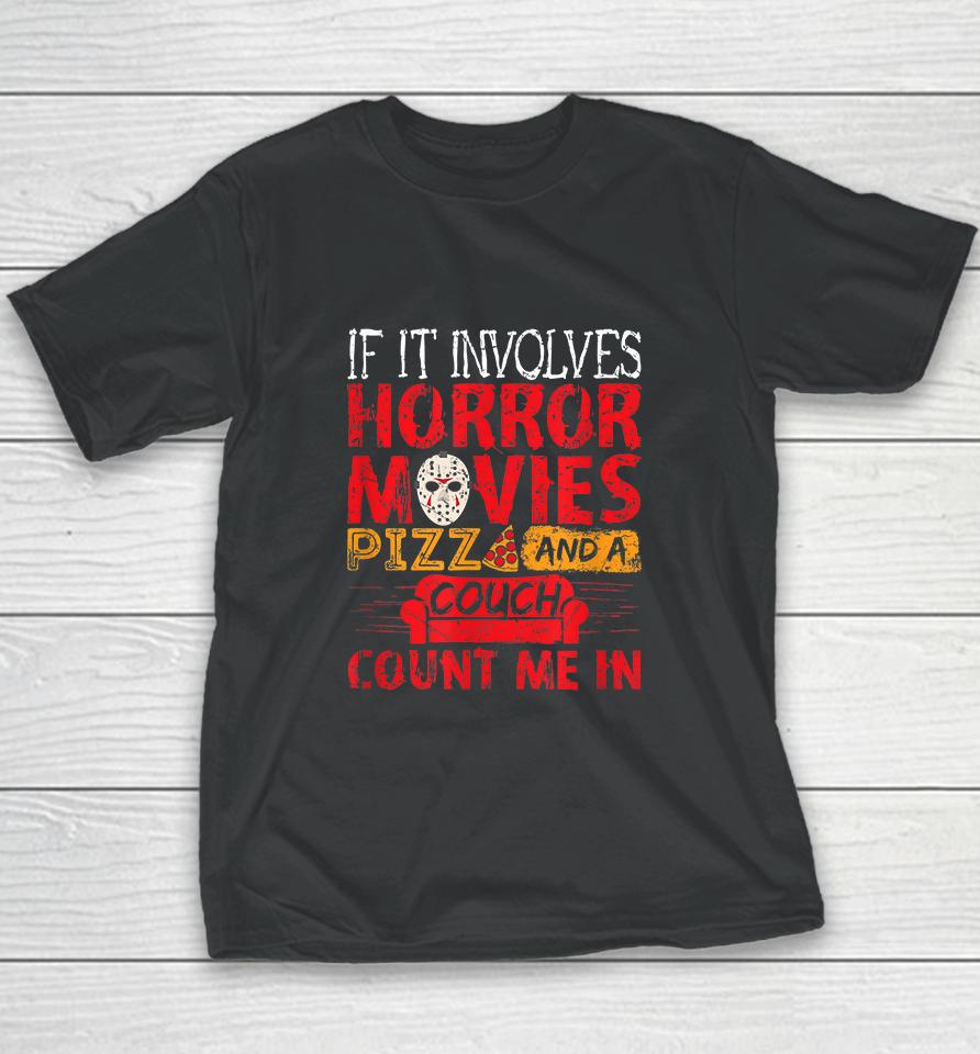 If It Involves Horror Movies Pizza And A Couch Youth T-Shirt