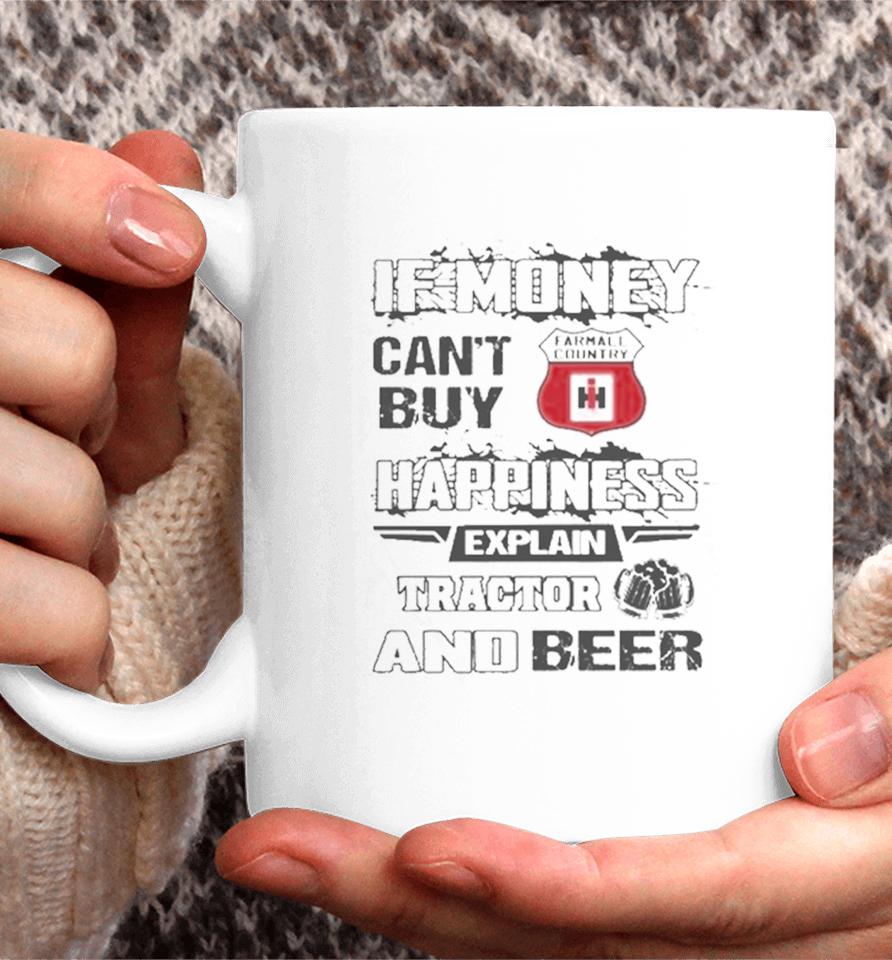 If Money Can’t Buy Farmall Country Logo Happiness Explain Tractor And Beer Coffee Mug