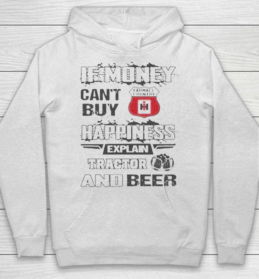If Money Can’t Buy Farmall Country Logo Happiness Explain Tractor And Beer Hoodie
