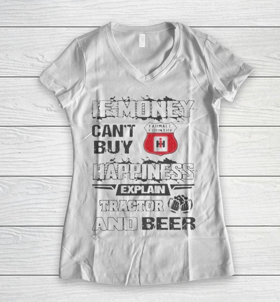 If Money Can’t Buy Farmall Country Logo Happiness Explain Tractor And Beer Women V-Neck T-Shirt