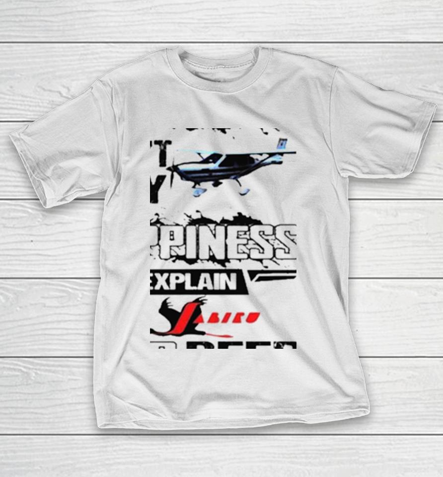If Money Can’t Buy Jabiru Aircraft Happiness Explain Jabiru And Beer T-Shirt