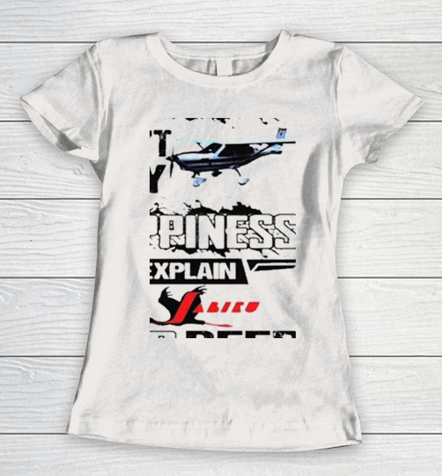 If Money Can’t Buy Jabiru Aircraft Happiness Explain Jabiru And Beer Women T-Shirt
