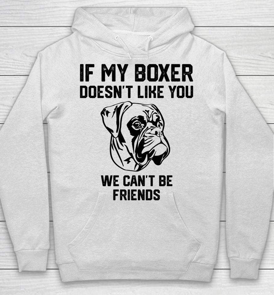 If My Boxer Doesn't Like You We Can't Be Friends Hoodie