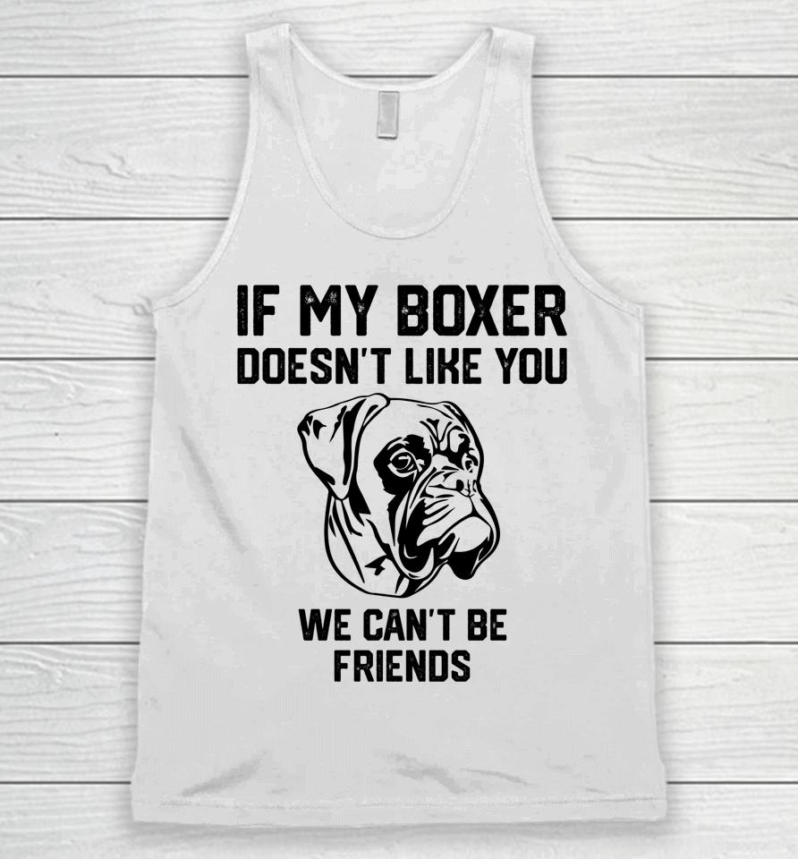 If My Boxer Doesn't Like You We Can't Be Friends Unisex Tank Top