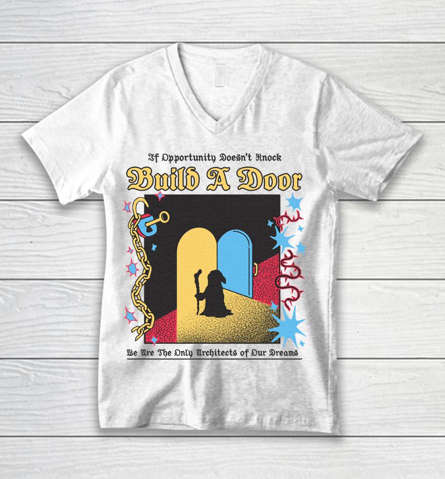 If Opportunity Doesn't Knock Build A Door We Are The Only Architects Of Our Dreams Unisex V-Neck T-Shirt