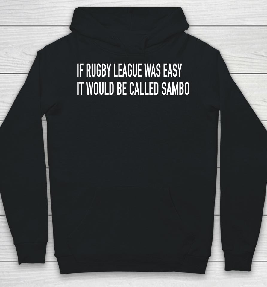 If Rugby League Was Easy It Would Be Called Sambo Hoodie