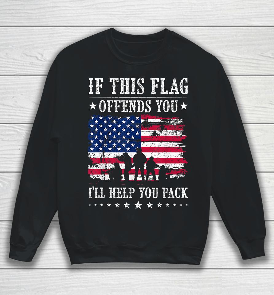 If This Flag Offends You I'll Help You Pack Sweatshirt