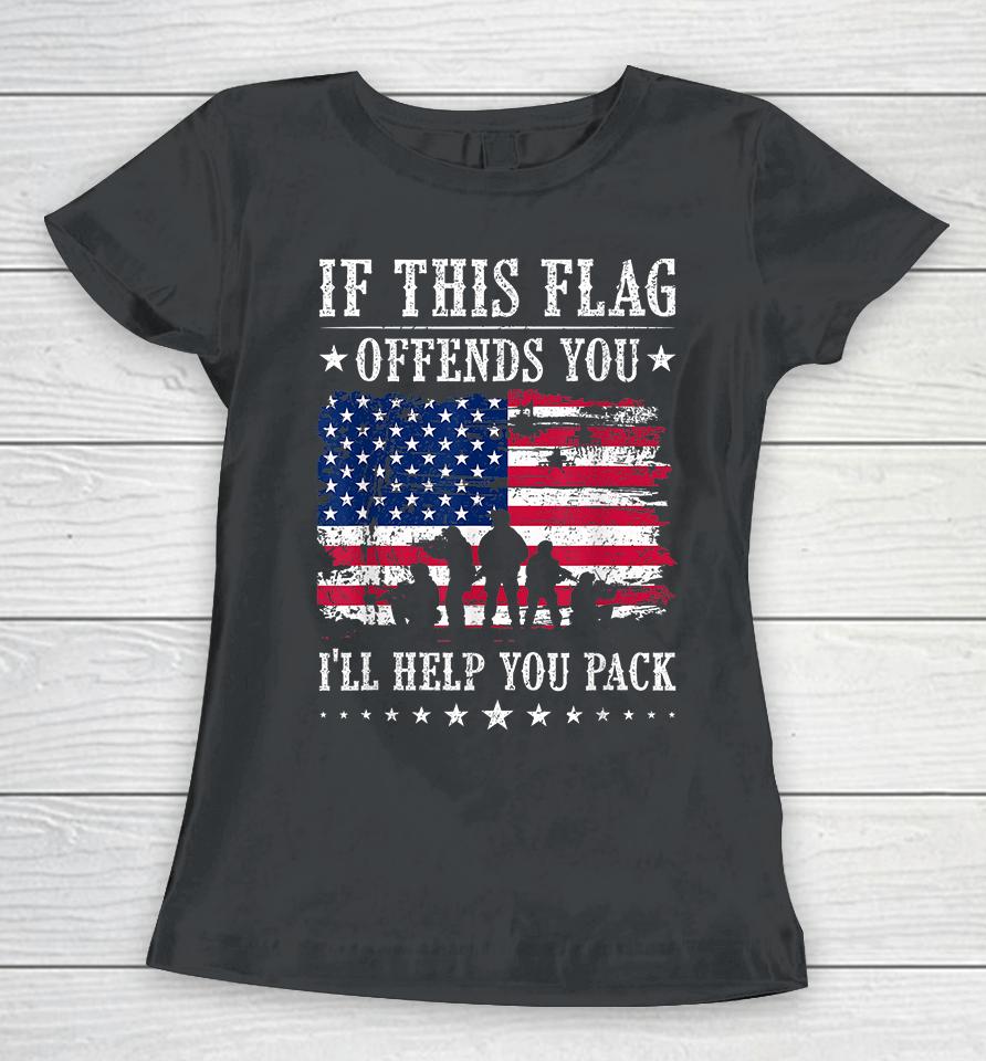 If This Flag Offends You I'll Help You Pack Women T-Shirt