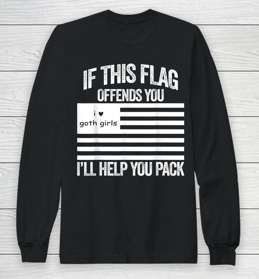 If This Usa Goth Girls Flag Offends You I'll Help You Pack Long Sleeve T-Shirt