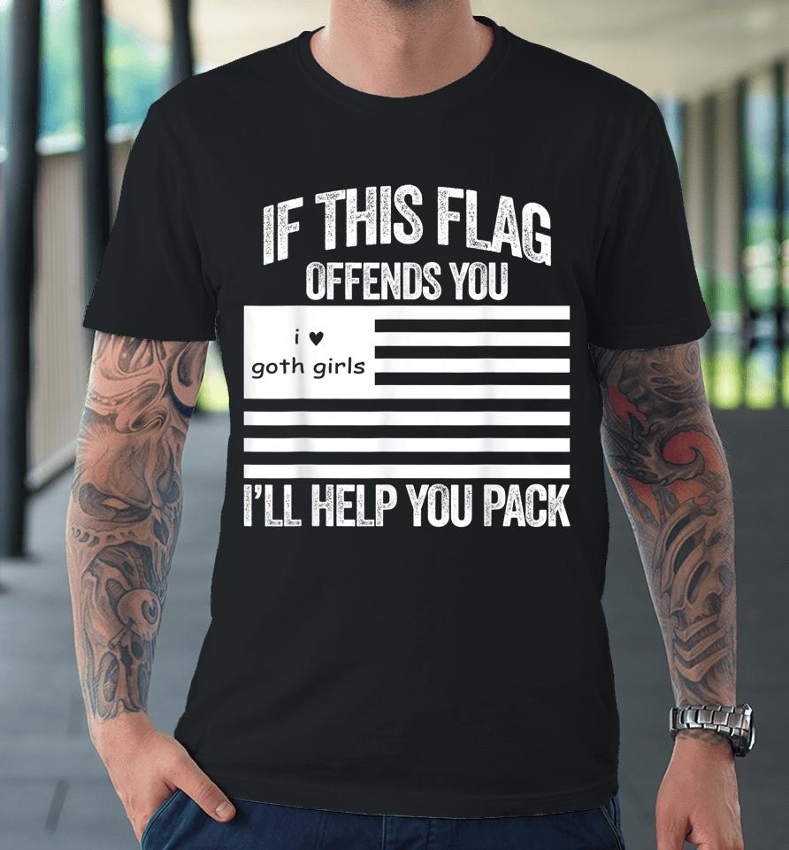 If This Usa Goth Girls Flag Offends You I'll Help You Pack Premium T-Shirt