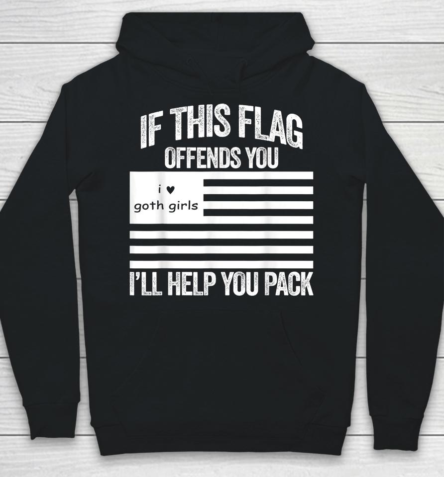 If This Usa Goth Girls Flag Offends You I'll Help You Pack Hoodie