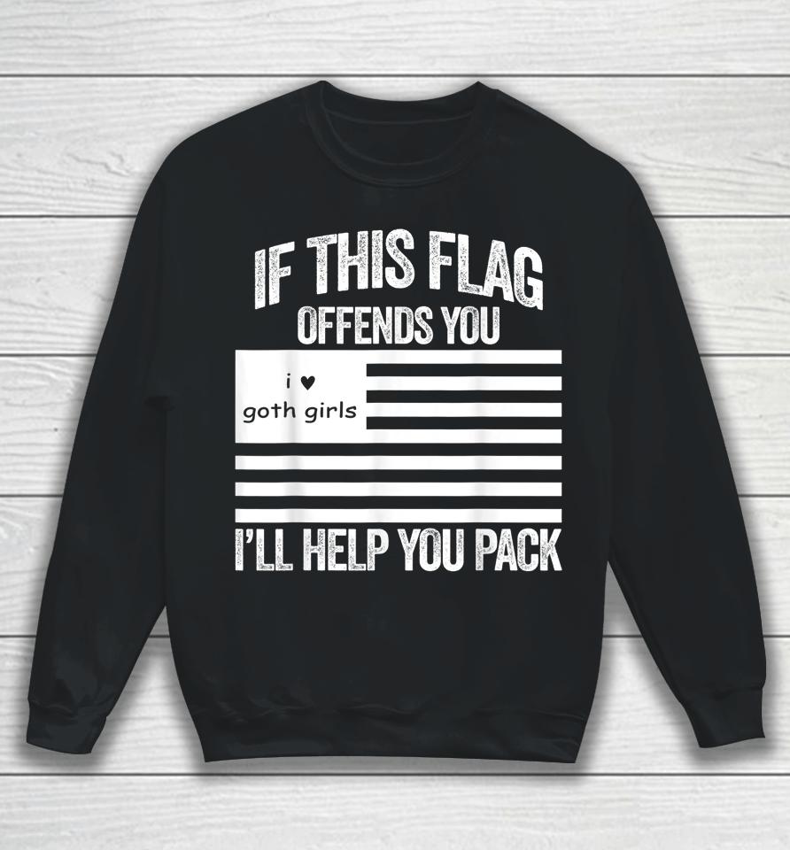 If This Usa Goth Girls Flag Offends You I'll Help You Pack Sweatshirt