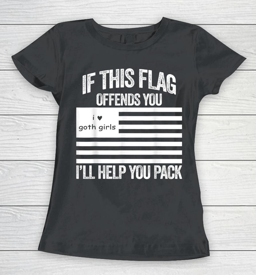 If This Usa Goth Girls Flag Offends You I'll Help You Pack Women T-Shirt