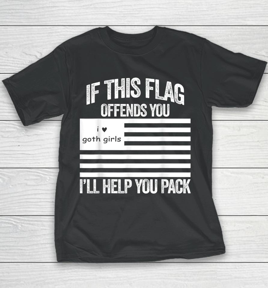 If This Usa Goth Girls Flag Offends You I'll Help You Pack Youth T-Shirt