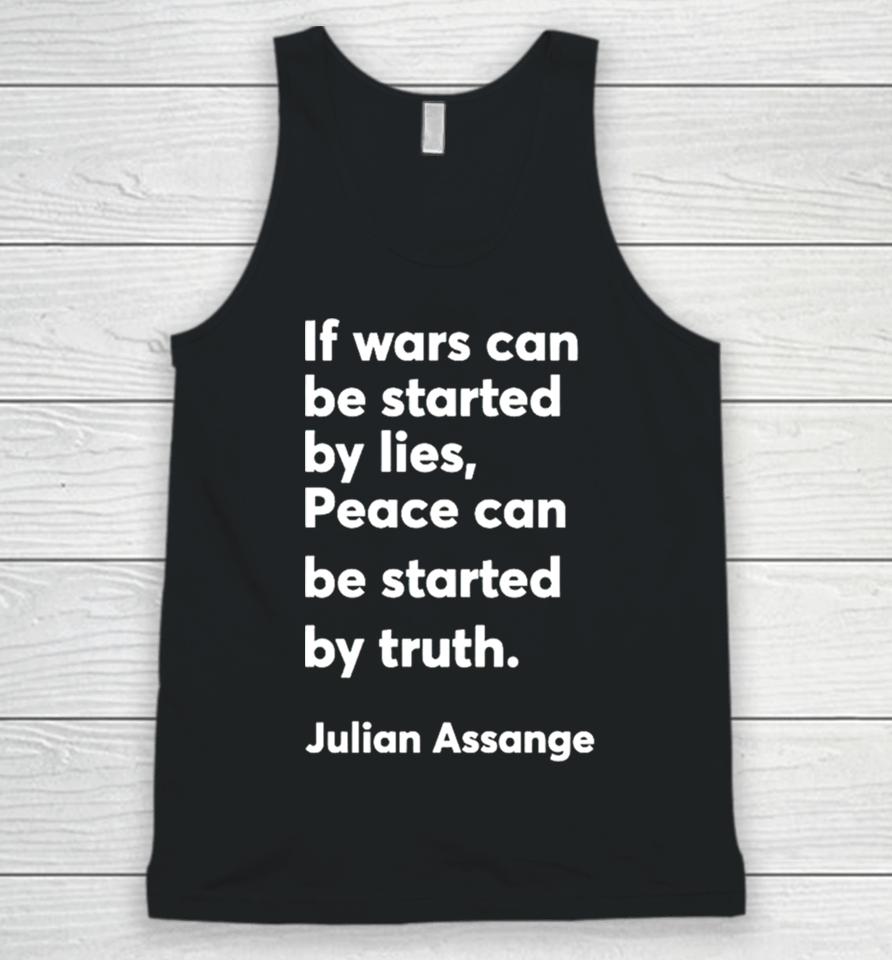 If Wars Can Be Started By Lies Peace Can Be Started By Truth Julian Assange Unisex Tank Top