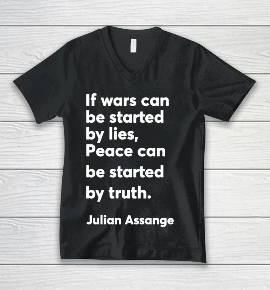 If Wars Can Be Started By Lies Peace Can Be Started By Truth Julian Assange Unisex V-Neck T-Shirt