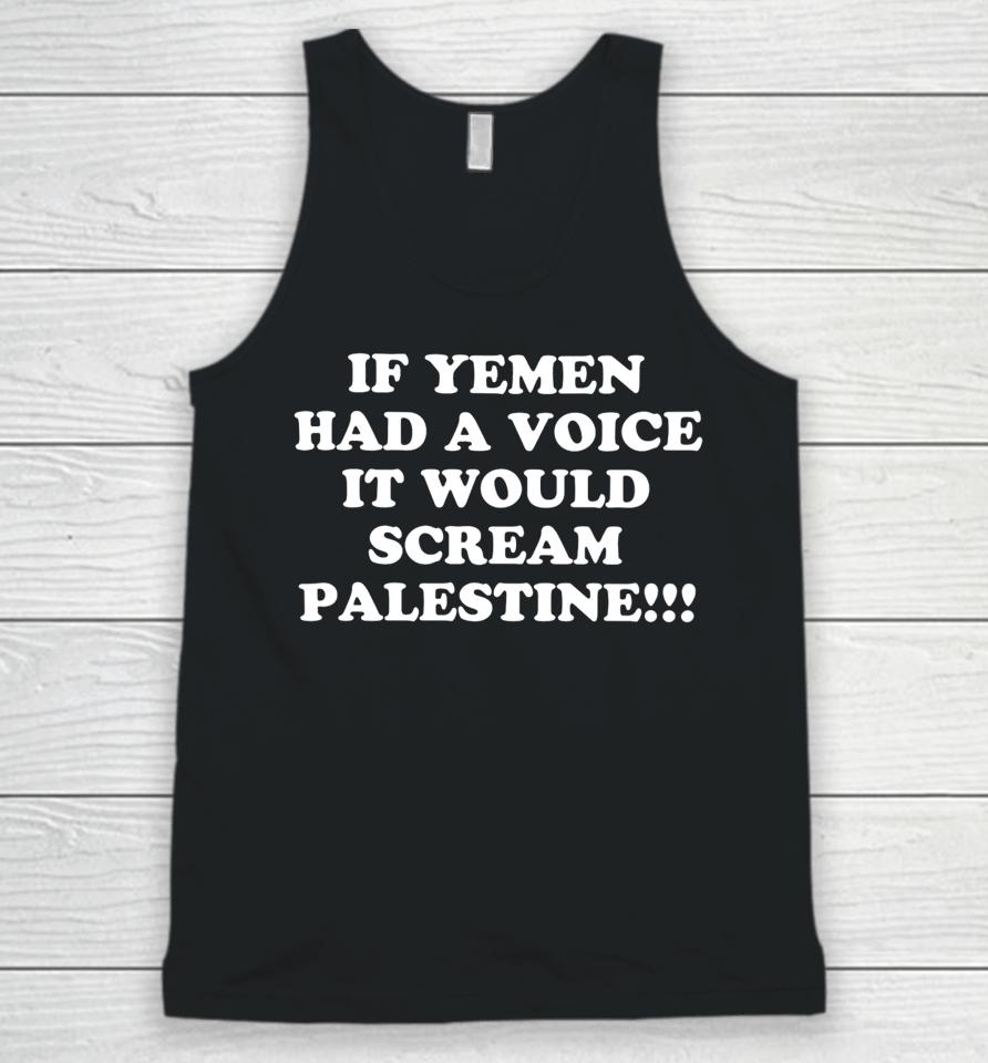 If Yemen Had A Voice It Would Scream Palestine Unisex Tank Top