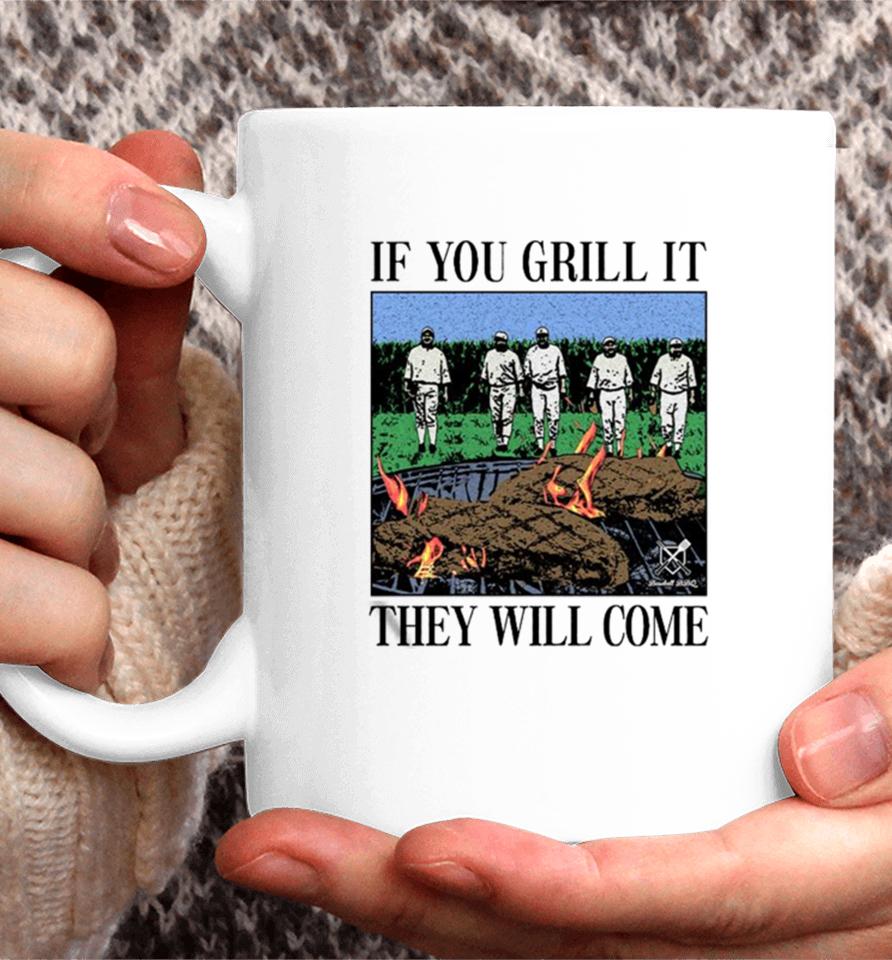 If You Can Grill It, They Will Come Coffee Mug