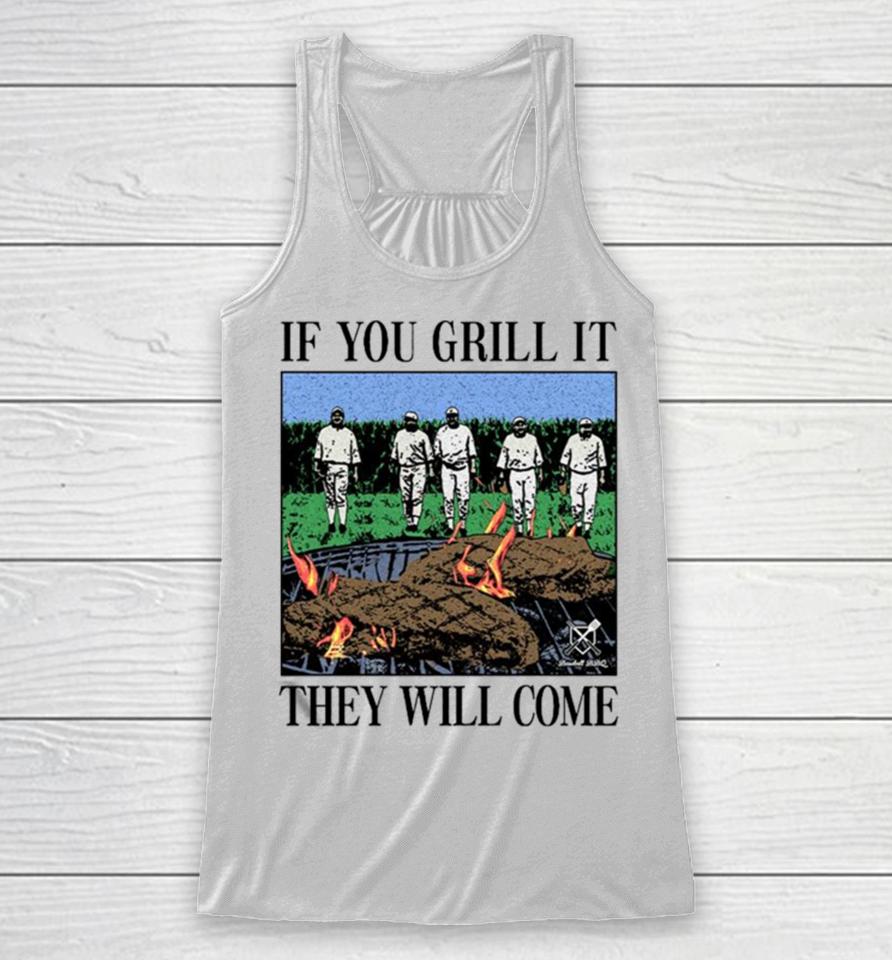 If You Can Grill It, They Will Come Racerback Tank